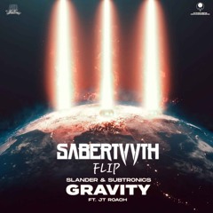 Slander & Subtronics - Gravity Ft. JT Roach (Sabertvvth Flip) FREE DOWNLOAD