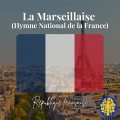 La Marseillaise (Hymne National de la France)