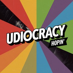 Udiocracy - Hopin'