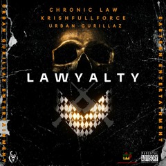 Chronic Law & Krishfullforce - Lawyalty