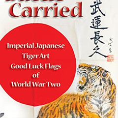 free KINDLE 📋 Battle Carried: Imperial Japanese Tiger Art Good Luck Flags of World W