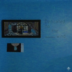 DEDICATED TO THE WIND