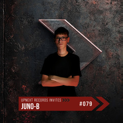 UPNEXT RECORDS INVITES JUNO-B | #079