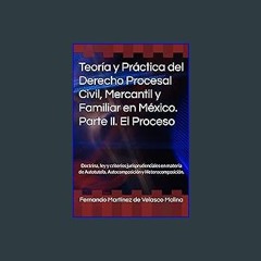 READ [PDF] 💖 Teoría y Práctica del Derecho Procesal Civil, Mercantil y Familiar en México. Parte I