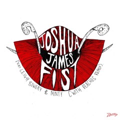 Joshua James - Fist (Ft. Leigh Bowery & Minty) (w/ Peaches Remix) [PH115]