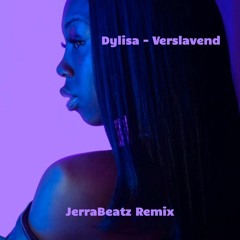 Dylisa - Verslavend (JerraBeatz Remix)
