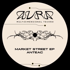 Anteac - Market Street EP [AURA01]