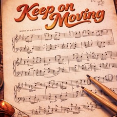Keep on moving
