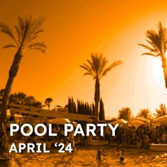 Pool Party - April '24