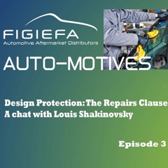 Episode 3: Design Protection: The Repairs Clause - a chat with Louis Shakinovsky