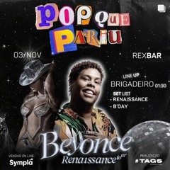 002 setlist, @djbrigadeiro - festa, pop que pariu: pós especial b'day + renaissance (03.11.2023)