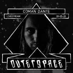 Coman Dante @ Outerspace Livestream 09-05-2020 [dnb | breakbeat | jungle | skullstep]