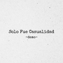 Solo Fue Casualidad - Demo