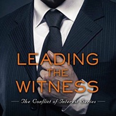 View PDF Leading the Witness (The Conflict of Interest Series Book 4) by  Chantal Fernando