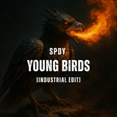 SPDY - Young birds [industrial edit] FREE DL