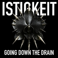 ISTIGKEIT - GOING DOWN THE DRAIN