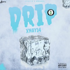 "DRIP".💦 - Xnay14
