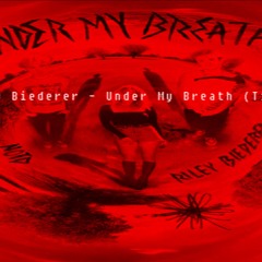 NOTD, Riley Biederer - Under My Breath (Tigo92 Remix