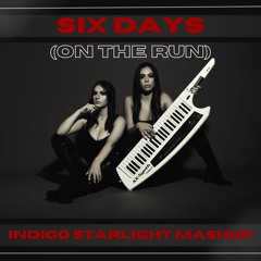 Six Days (On The Run) (Indigo Starlight Mashup)