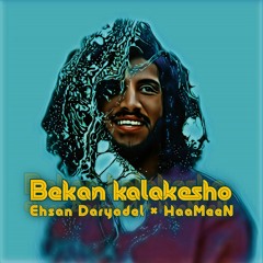 Ehsan Daryadel x HaaMeeN - Bekan Kalakesho (Remix Version).mp3