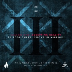 Episode Three: Smoke In Mirrors Featuring Sanni & Q TheFeature (Prod by Bobby Saint)