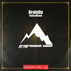 BrainUp - PulseWave  [Progressive Vibes Music - PVM1169]