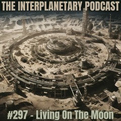 #297 - Living On The Moon