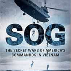 [READ] EBOOK 📔 Sog: The Secret Wars of America's Commandos in Vietnam by John L. Pla