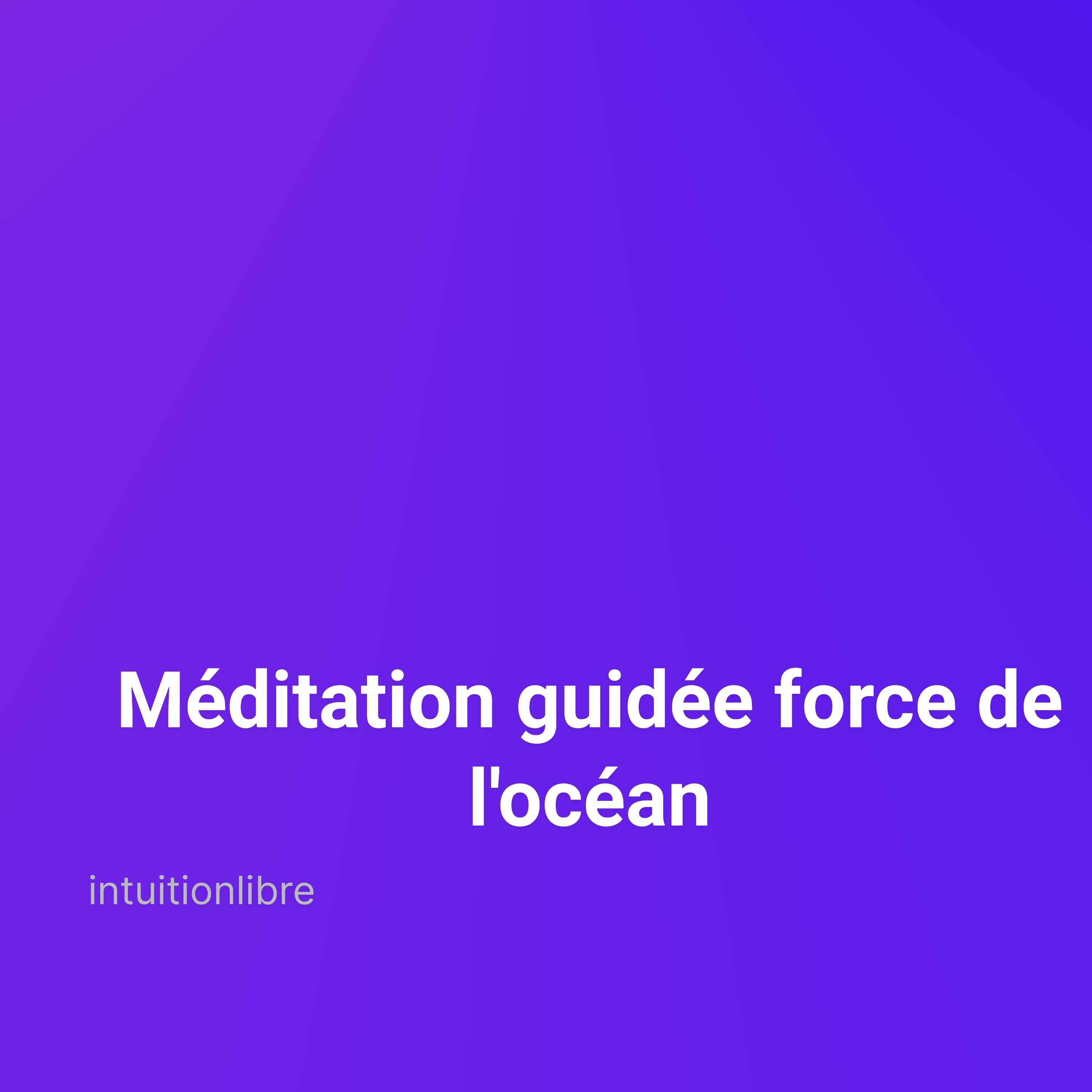 Méditation Guidée Force De L'océan