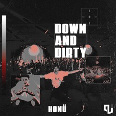 HONÜ - Down And Dirty [Out Now]