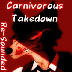 Carnivorous Takedown (Re-Sounded)(Fixed)