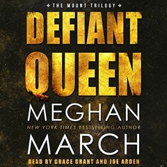 ACCESS EBOOK EPUB KINDLE PDF Defiant Queen by  Meghan March,Grace Grant,Joe Arden,Meg