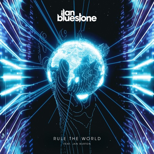 ilan Bluestone feat. Jan Burton - Rule The World