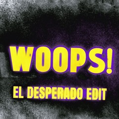 Bountyhunter - WOOPS! (El Desperado Edit) [FREE DL]