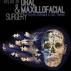 Read [EBOOK EPUB KINDLE PDF] Atlas of Oral and Maxillofacial Surgery by  Paul Tiwana