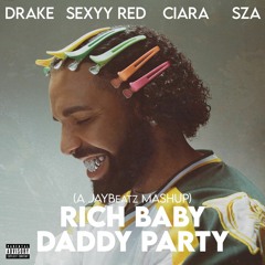 Drake, SZA, Sexyy Red & Ciara - Rich Baby Daddy Party (A JAYBeatz Mashup) #HVLM