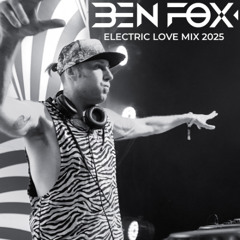 Ben Fox - Electric Love Mix 2025