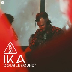 Ika @ Double Sound² x К-30