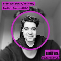 Brazil Soul Stew w/ Mr Friday - Radio Buena Vida 26.01.24