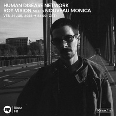 Human Disease Network : Roy Vision meets Nouveau Monica - 21 Juillet 2023