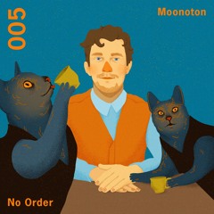 No Order 005: Monotoon