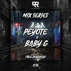 RR MIX SERIES 034 - Peyote B2B Baby G [Free Download]
