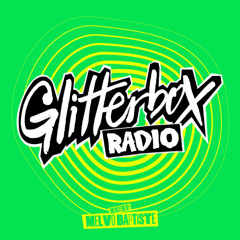 Glitterbox Radio Show 420 Hosted by Melvo Baptiste