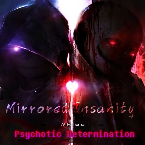 Mirrored Insanity Phase1 - Psychotic Determination[V12]