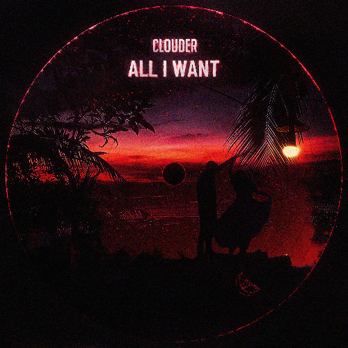 CLOUDER - ALL I WANT