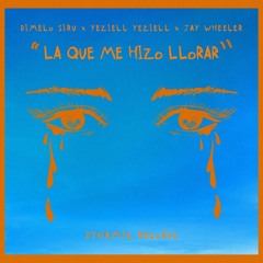 La Que Me Hizo Llorar - Dimelo Siru & Yeziell Yeziell ft Jay Wheeler