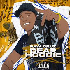 RAW CRUZ - DEAR HOODIE PROD. by RicoRunDat