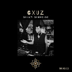 Shakticast / 021 - Gxuz (Recorded Live @ Showcase)