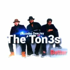 The Ton3s - Better- Dezinho DeeJay Extentend 2022