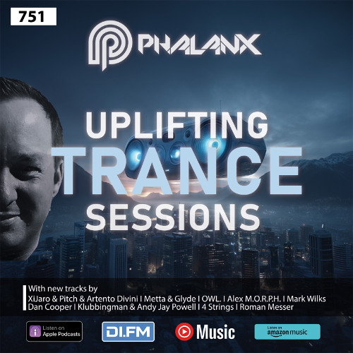 Uplifting Trance Sessions EP. 751 with DJ Phalanx ⚡ (Trance Podcast)